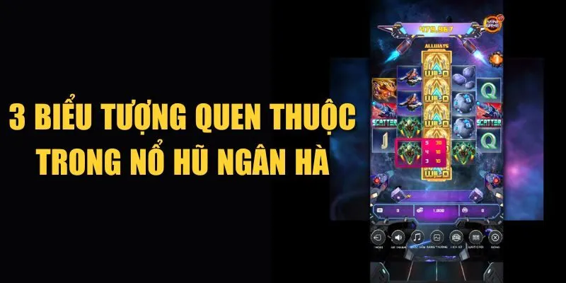3 biểu tượng quen thuộc trong nổ hũ Ngân Hà